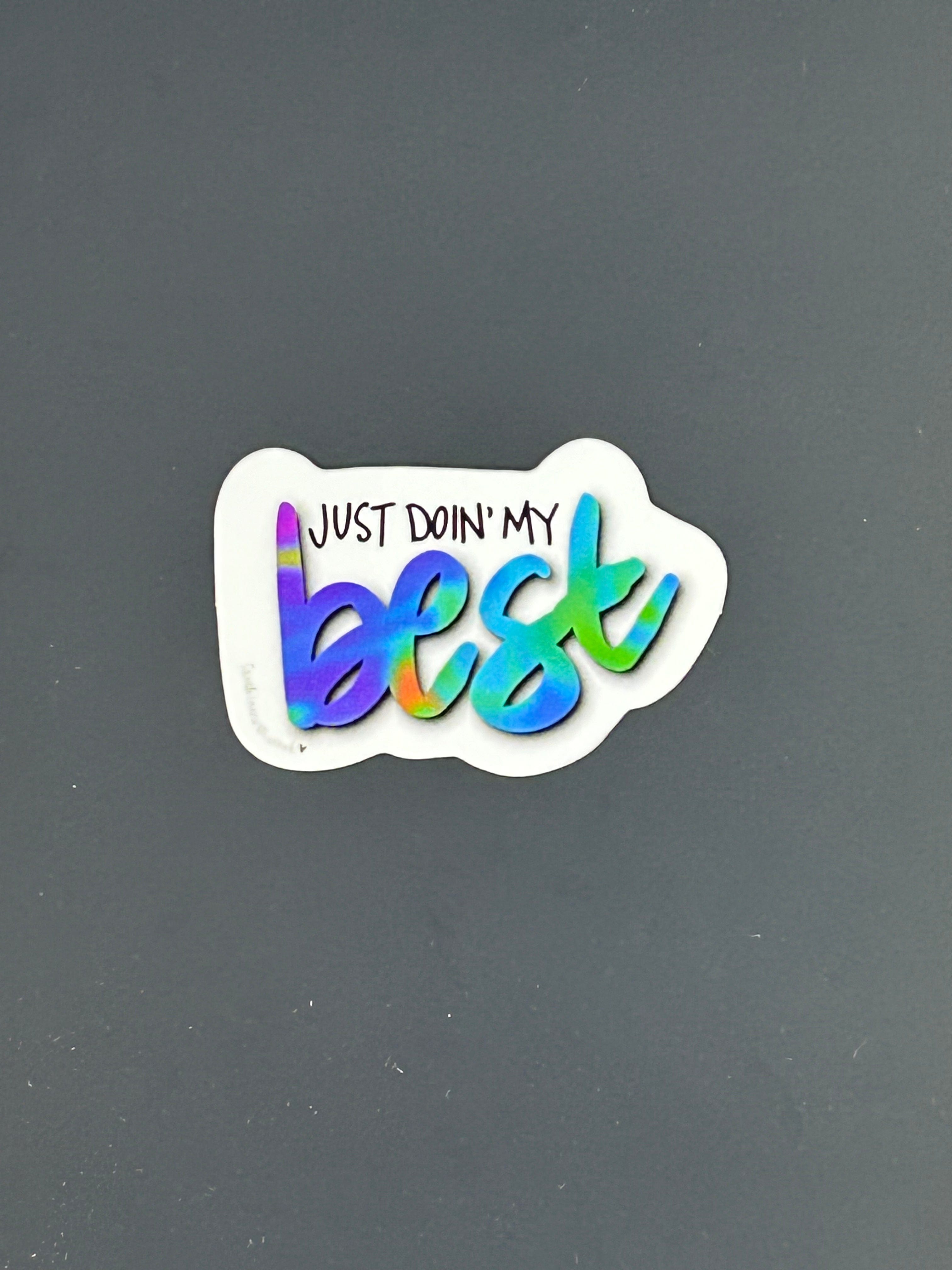 Sarah Louise Windisch | Printmaker Just Doin’ My Best Stickers